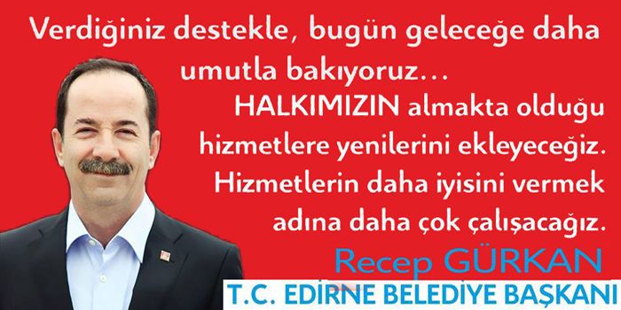 Edirne’nin yeni Belediye Başkanı Recep Gürkan